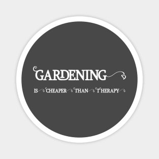 Gardening is cheaper than Therapy Magnet